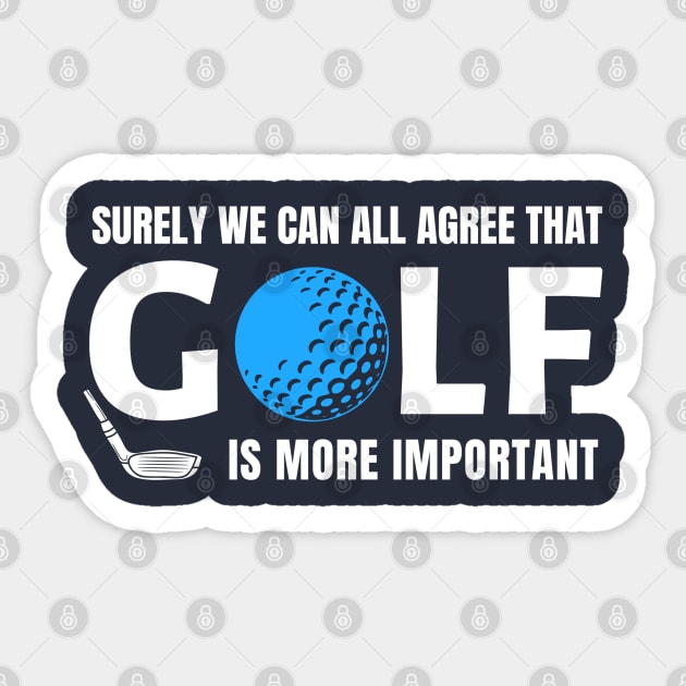 GOLF HUMOR / GOLF IS MORE IMPORTANT Sticker by DB Teez and More